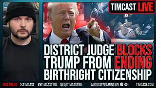 District Judge BLOCKS Trump From ENDING Of Birthright Citizenship