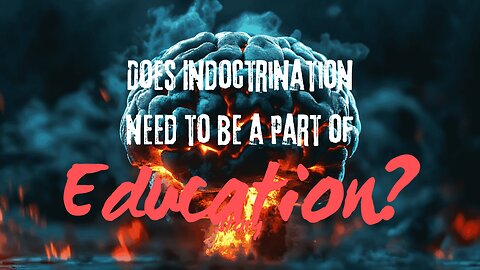 Is Education Losing Its Way? – Education Without Indoctrination