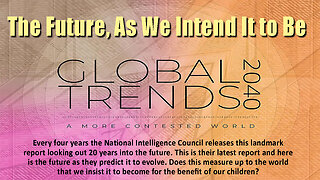 Global Trends 2040 - The Future as WE Intend It to Be