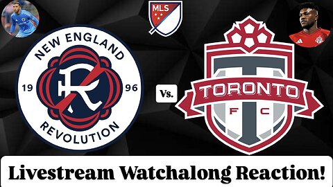 New England Revolution Vs. Toronto FC Livestream Watchalong Reaction