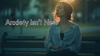 Anxiety isn't new