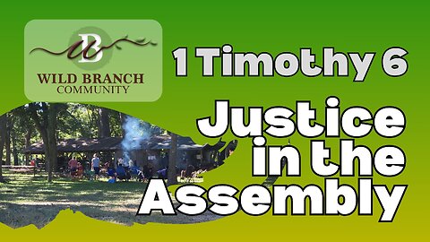 1 Timothy 6 - Justice in the Assembly