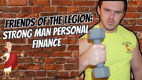 Friends of the Legion: Strong Man Personal Finance