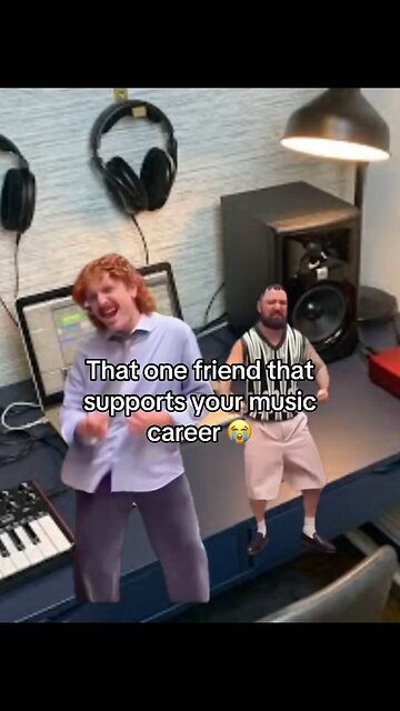 That one friend that supports your music career 😭