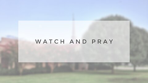 Sunday Sermon - Watch and Pray