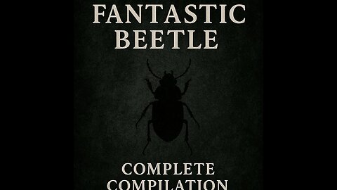 Fantastic Beetle — Full Compilation