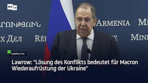 Lawrow: "Lösung des Konflikts bedeutet für Macron Wiederaufrüstung der Ukraine"