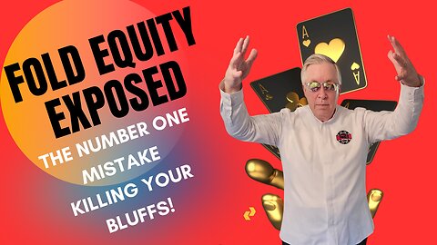 Fold Equity Exposed: The #1 Mistake Killing Your Bluffs