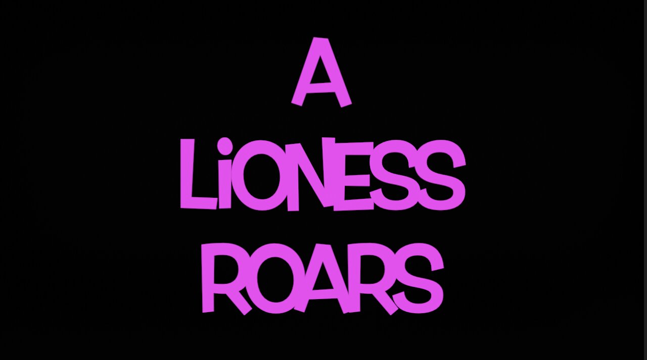 A LIONESS ROARS