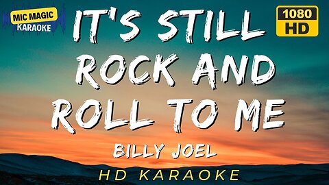 IT'S STILL ROCK AND ROLL TO ME - BILLY JOEL (HD KARAOKE VERSION)
