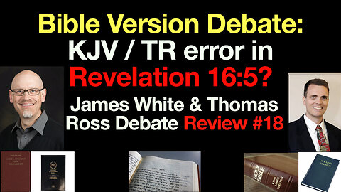Revelation 16:5: Textus Receptus Error? James White / Thomas Ross Debate Review (esomenos/hosios) 18