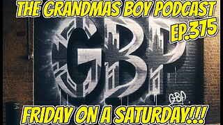 The Grandmas Boy Podcast EP.375-FRIDAY ON A SATURDAY!!!