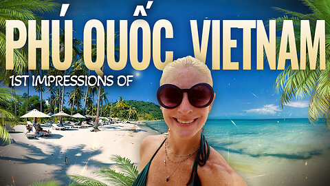 Phú Quốc | First Impressions | “HIDDEN GEM 💎 or ✈️TOURIST TRAP?” | Vietnam 🇻🇳