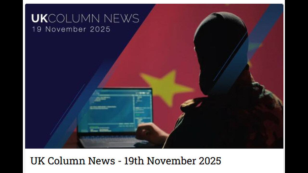 UK Column News - 19th November 2025