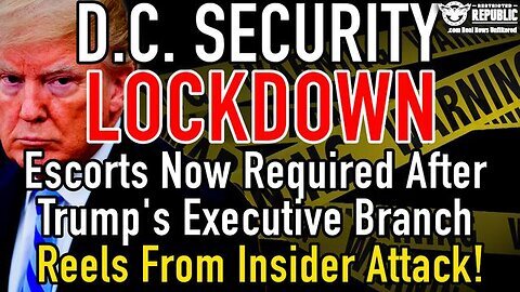 Security Lockdown in D.C.! Escorts Needed as Trump's Executive Branch