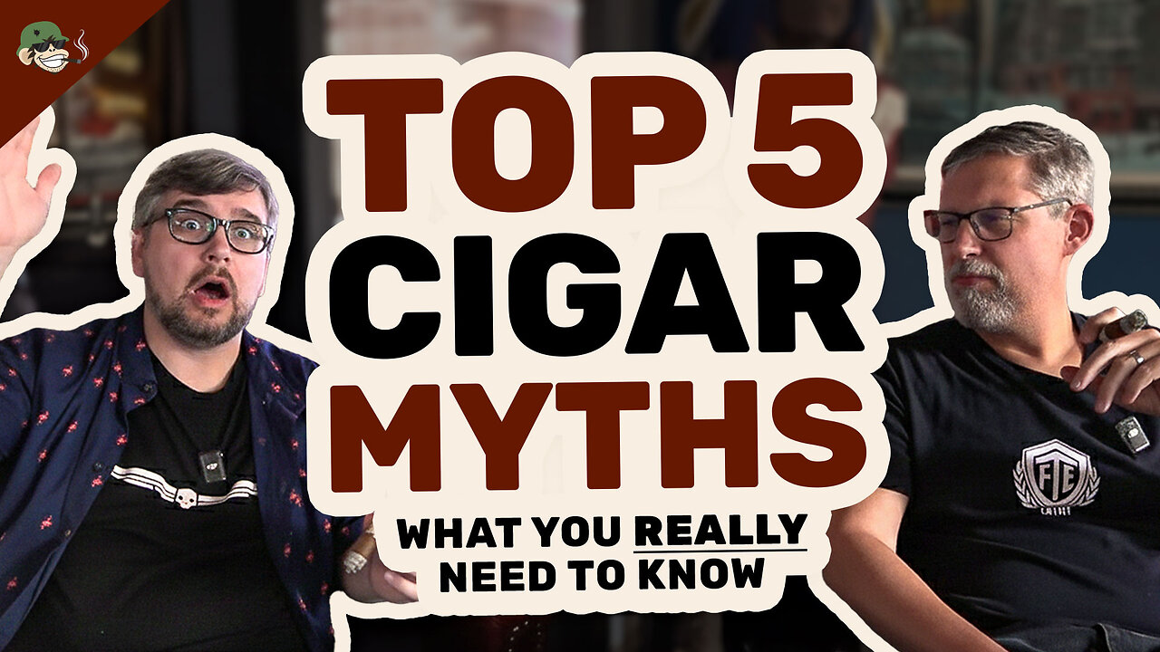 Top 5 Cigar Myths Every Smoker Should Know | Cigar Tips & Facts