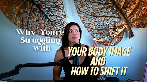 Why You’re Really Struggling with Body Image (and How to Shift It)