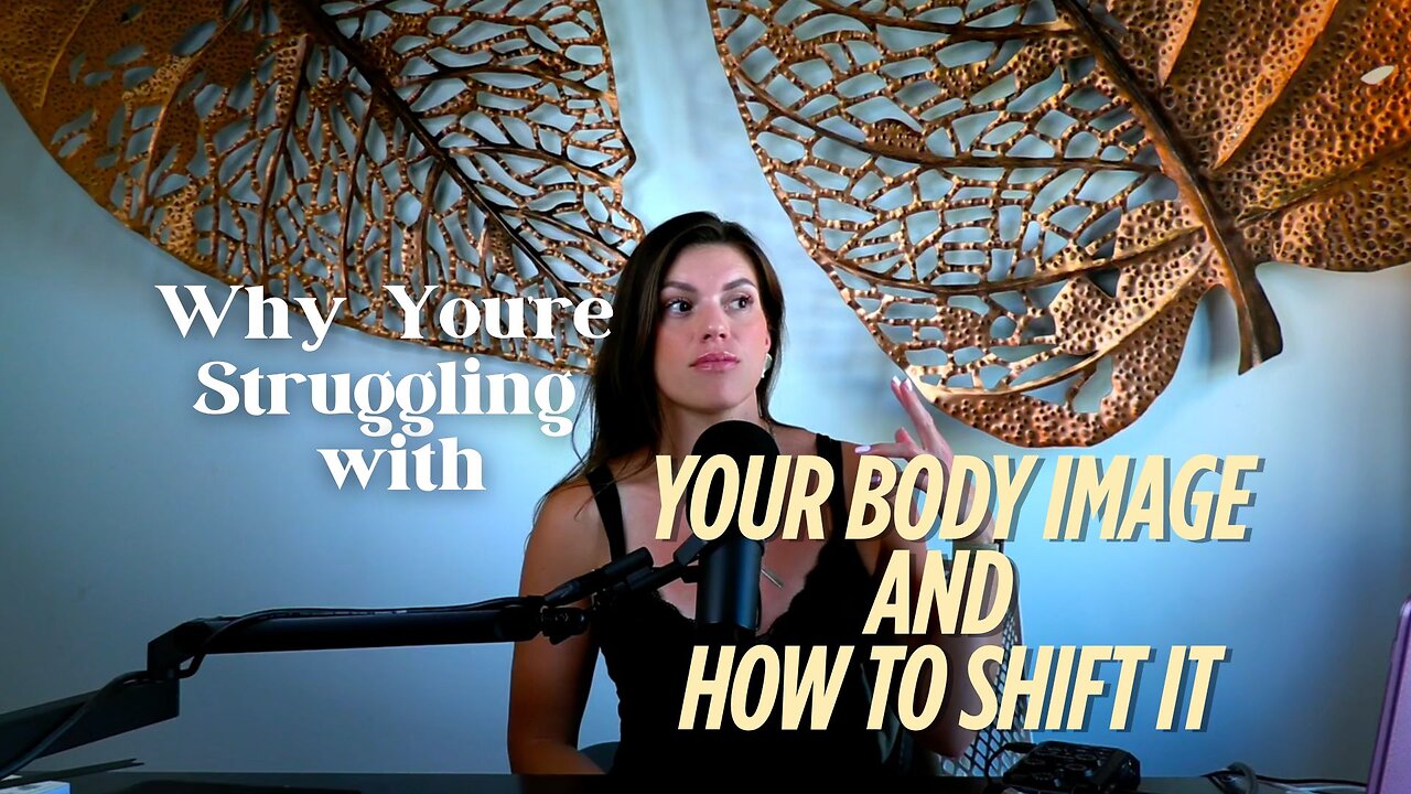 Why You’re Really Struggling with Body Image (and How to Shift It)
