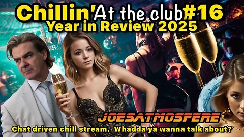 😎 Chillin’ at the Club #16! 2025 Year in Review! Chat Driven Chill Stream