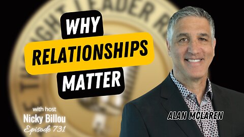 TTLR EP731: Alan McLaren - Why Relationships Matter
