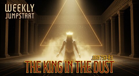 The King in the Dust – John 7:35-8:11