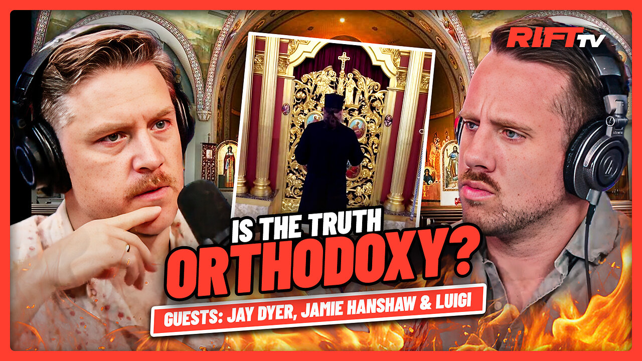 Is ORTHODOXY the TRUE Church of Christ? | The Rift | Guests: Jay Dyer, Jamie Hanshaw + Luigi
