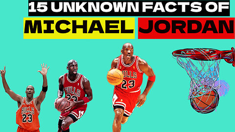 15 UNKNOWN FACTS OF MICHAEL JORDON | AIR JORDAN |