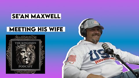 Se'an Maxwell: Meeting His Wife
