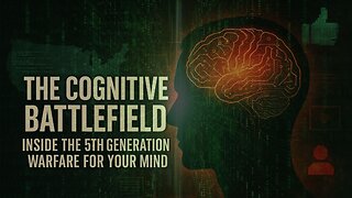 THE COGNITIVE BATTLEFIELD: INSIDE THE 5TH GENERATION WARFARE FOR YOUR MIND - EP.419