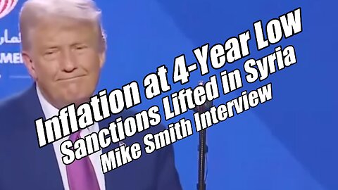 Inflation 4-Year Low. Sanctions Lifted in Syria. Mike Smith Interview. B2T Show, May 13, 2025