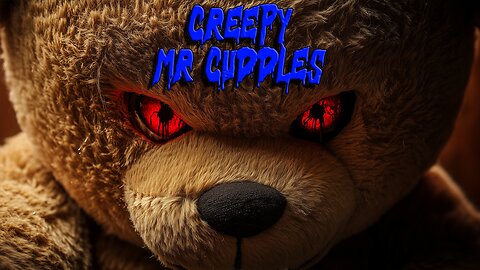 Creepy Mr Cuddles - Teddy Gets Corrupted!