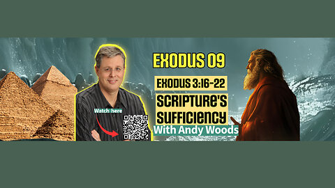 Exodus 009 – Scripture’s Sufficiency. Exodus 3:16-22. Dr. Andy Woods. 7-20-2025