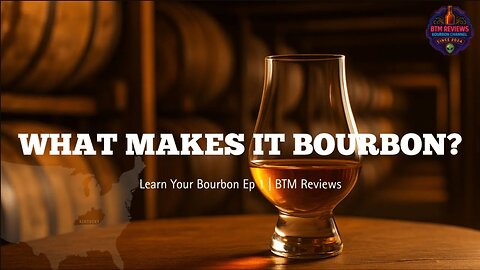 Learn Your Bourbon Ep. 1 – The Truth About What Makes a Bourbon