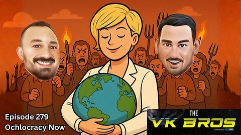 Ochlocracy Now - The VK Bros Ep279
