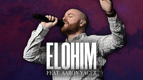 Elohim - Foundation Worship, Aaron Yager (LIVE)