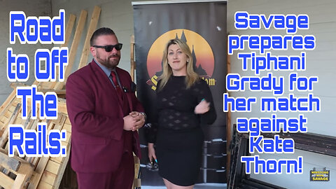 Road to Off The Rails: Savage prepares Tiphani Grady for her match against Kate Thorn!