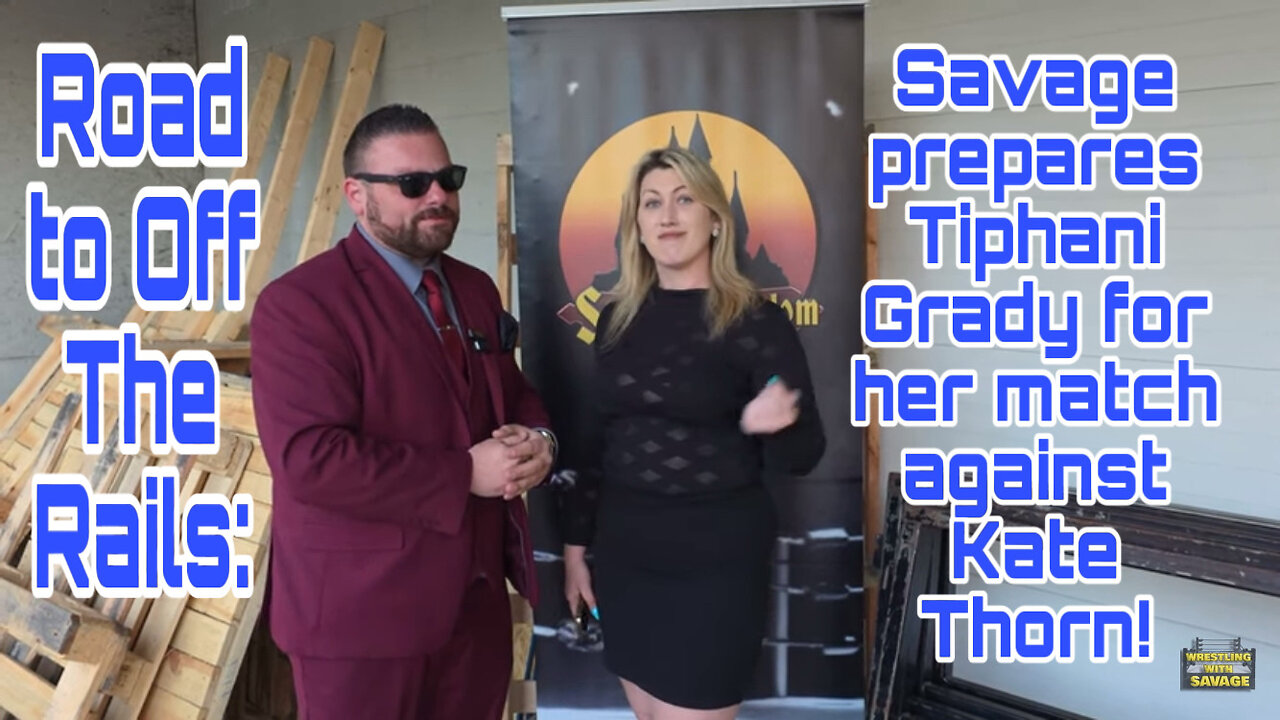 Road to Off The Rails: Savage prepares Tiphani Grady for her match against Kate Thorn!