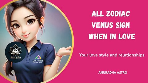 All Zodiac Venus sign when in Love