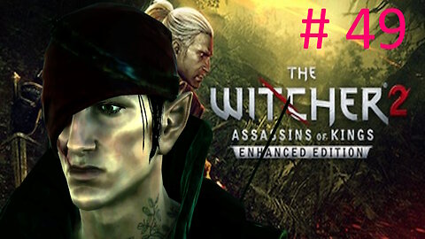 Let's Play Witcher 2 BLIND # 49 ⭐For A Higher Cause⭐