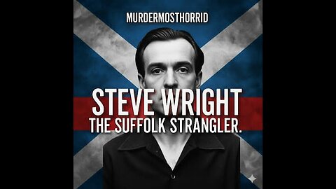 Steve Wright - The Suffolk Strangler