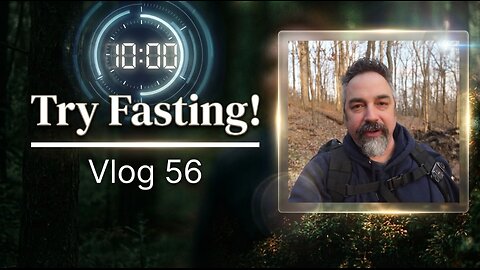 Try Fasting! Vlog 56