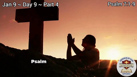 Bible in a Year! Jan 9 ~ Day 9 ~ Part 4 Psalm 7:1-9 Faith. Scripture. Truth. Devotional