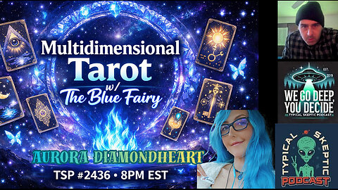 Multidimensional Tarot w/ Aurora Diamondheart — The Blue Fairy⭐ Typical Skeptic #2436