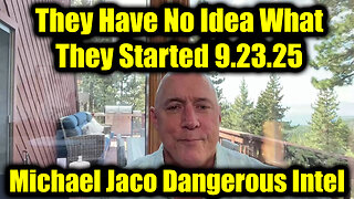 Michael Jaco Dangerous Intel 9.23.25 - They Have No Idea What They Started