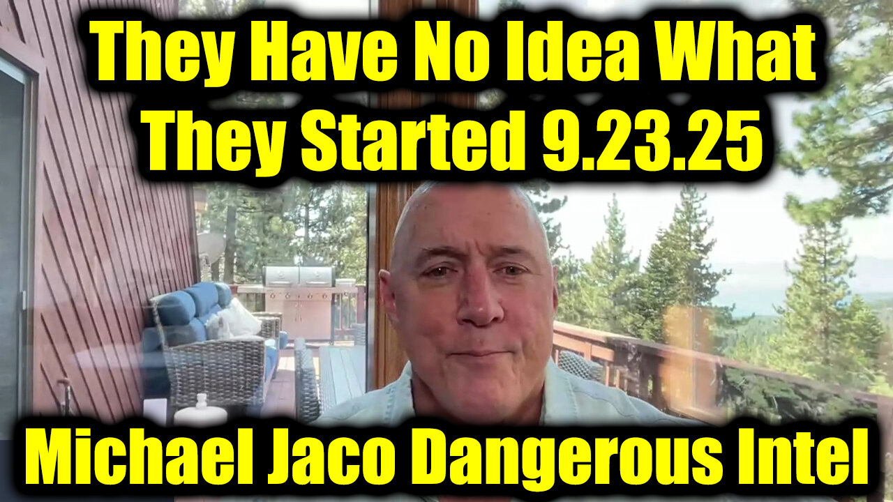Michael Jaco Dangerous Intel 9.23.25 - They Have No Idea What They Started
