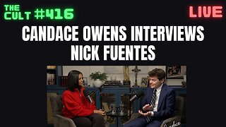 The Cult #416: Candace Owens Interviews Nick Fuentes