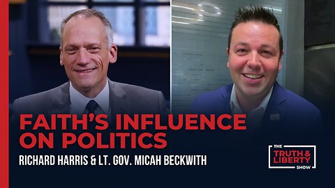 Faith’s Influence on Politics with Lt. Gov. Micah Beckwith on The Truth & Liberty Show