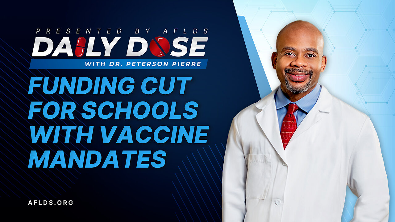 Daily Dose: 'Funding Cut For Schools With Vaccine Mandates' with Dr. Peterson Pierre