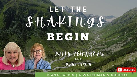 Diana Larkin w/ Patty Teichroew: Prophecy - Let the Shakings Begin! - 7/12/25