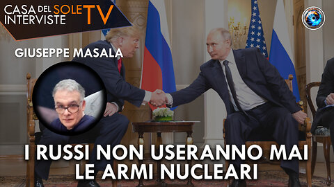 Giuseppe Masala: i russi non useranno mai le armi nucleari